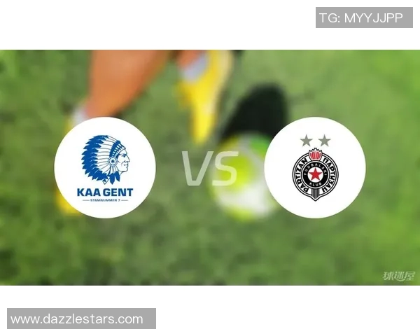 根特与贝尔格莱德红星精彩对决直播时间及观看方式详解